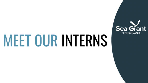 PA Sea Grant Welcomes Summer Interns
